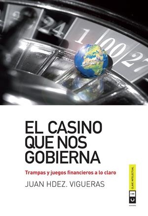EL CASINO QUE NOS GOBIERNA | 9788493947149 | HERNANDEZ VIGUERAS, JUAN | Galatea Llibres | Librería online de Reus, Tarragona | Comprar libros en catalán y castellano online