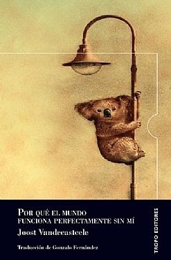 POR QUÉ EL MUNDO FUNCIONA PERFECTAMENTE SIN MÍ | 9788496911550 | VANDECASTEELE, JOOST | Galatea Llibres | Llibreria online de Reus, Tarragona | Comprar llibres en català i castellà online