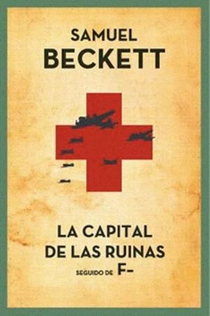 CAPITAL DE LAS RUINAS, LA  ( SEGUIDO DE F. ) | 9788495291110 | BECKETT, SAMUEL | Galatea Llibres | Llibreria online de Reus, Tarragona | Comprar llibres en català i castellà online