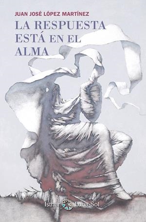 LA RESPUESTA ESTA EN EL ALMA | 9788493837273 | LOPEZ MARTINEZ, JUAN JOSE | Galatea Llibres | Librería online de Reus, Tarragona | Comprar libros en catalán y castellano online