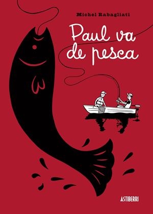 PAUL VA DE PESCA | 9788415163459 | RABAGLIATI, MICHEL | Galatea Llibres | Librería online de Reus, Tarragona | Comprar libros en catalán y castellano online