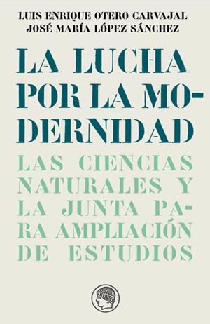 LA LUCHA POR LA MODERNIDAD | 9788493886066 | OTERO CARVAJAL, LUIS ENRIQUE | Galatea Llibres | Llibreria online de Reus, Tarragona | Comprar llibres en català i castellà online