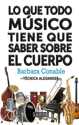 LO QUE TODO MÚSICO TIENE QUE SABER SOBRE EL CUERPO | 9788475848488 | CONABLE, BARBARA | Galatea Llibres | Librería online de Reus, Tarragona | Comprar libros en catalán y castellano online