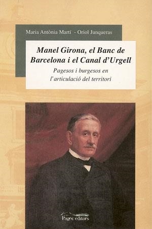 MANUEL GIRONA EL BANC DE BARCELONA I EL CANAL D'URGELL | 9788497790635 | JUNQUERAS, ORIOL              /MARTÍ, M.ANTÒNIA | Galatea Llibres | Llibreria online de Reus, Tarragona | Comprar llibres en català i castellà online