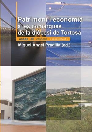 PATRIMONI I ECONOMIA A LES COMARQUES DE LA DIOCESI DE TORTOS | 9788496623187 | PRADILLA, MIQUEL ANGEL | Galatea Llibres | Llibreria online de Reus, Tarragona | Comprar llibres en català i castellà online