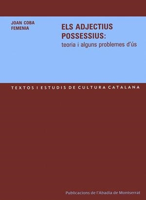 ADJECTIUS POSSESSIUS, ELS -TEORIA I ALGUNS PROBLEMES D'US- | 9788484156826 | COBA FEMENIA, JOAN | Galatea Llibres | Llibreria online de Reus, Tarragona | Comprar llibres en català i castellà online