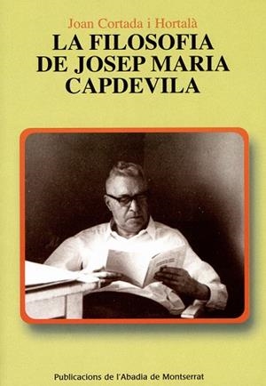 FILOSOFIA DE JOSEP MARIA CAPDEVILA, LA | 9788472027114 | CORTADA I HORTALA, JOAN | Galatea Llibres | Librería online de Reus, Tarragona | Comprar libros en catalán y castellano online