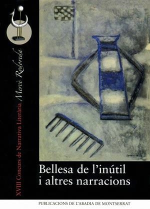 BELLESA DE L'INÚTIL I ALTRES NARRACIONS | 9788498830491 | ALBÀS I CAMINAL, MONTSERRAT | Galatea Llibres | Llibreria online de Reus, Tarragona | Comprar llibres en català i castellà online