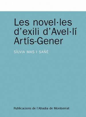 NOVEL·LES D'EXILI D'AVEL·LÍ ARTÍS-GENER, LES | 9788498830545 | MAS I MAÑÉ, SÍLVIA | Galatea Llibres | Llibreria online de Reus, Tarragona | Comprar llibres en català i castellà online