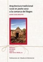 ARQUITECTURA TRADICIONAL RURAL EN PEDRA SECA A LA COMARCA DEL BAGES | 9788498830798 | PLANS MAESTRA, JAUME | Galatea Llibres | Librería online de Reus, Tarragona | Comprar libros en catalán y castellano online