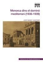 MENORCA DINS EL DOMINO MEDITERRANI (1936-1939) | 9788498831009 | MASSOT I MUNTANER, JOSEP | Galatea Llibres | Librería online de Reus, Tarragona | Comprar libros en catalán y castellano online
