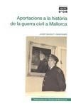 APORTACIONS A LA HISTORIA DE LA GUERRA CIVIL A MALLORCA | 9788498831757 | MASSOT I MUNTANER, JOSEP | Galatea Llibres | Llibreria online de Reus, Tarragona | Comprar llibres en català i castellà online