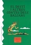 DESTI I ALTRES CONTES DELS BALCANS, EL | 9788498831641 | DIVERSOS | Galatea Llibres | Librería online de Reus, Tarragona | Comprar libros en catalán y castellano online