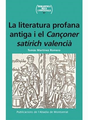 LITERATURA PROFANA ANTIGA I EL CANÇONER SATÍRICH VALENCIÀ | 9788498832341 | MARTÍNEZ ROMERO, TOMÁS | Galatea Llibres | Librería online de Reus, Tarragona | Comprar libros en catalán y castellano online