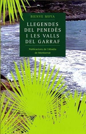 LLEGENDES DEL PENEDES I LES VALLS DEL GARRAF | 9788484157397 | MOYA, BIENVE | Galatea Llibres | Llibreria online de Reus, Tarragona | Comprar llibres en català i castellà online