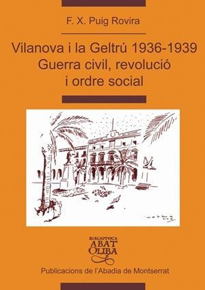 VILANOVA I LA GELTRU 1936-1939, GUERRA CIVIL, REVOLUCIO I OR | 9788484157380 | PUIG ROVIRA, F.X. | Galatea Llibres | Llibreria online de Reus, Tarragona | Comprar llibres en català i castellà online