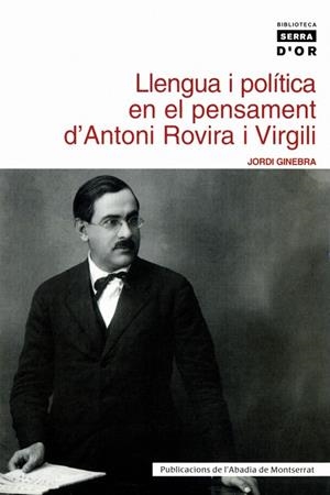 LLENGUA I POLITICA EN EL PENSAMENT DE ROVIRA I VIRGILI | 9788484157717 | GINEBRA, JORDI | Galatea Llibres | Llibreria online de Reus, Tarragona | Comprar llibres en català i castellà online