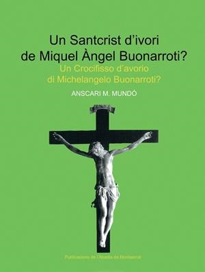 SANTCRIST D'IVORI DE MIQUEL ANGEL BUONARROTI?, UN = UN CROCI | 9788484157847 | MUNDO, ANSCARI M. | Galatea Llibres | Llibreria online de Reus, Tarragona | Comprar llibres en català i castellà online