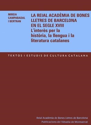REIAL ACADEMIA DE BONES LLETRES DE BARCELONA AL S. XVIII | 9788484158776 | CAMPABADAL, MIREIA | Galatea Llibres | Librería online de Reus, Tarragona | Comprar libros en catalán y castellano online