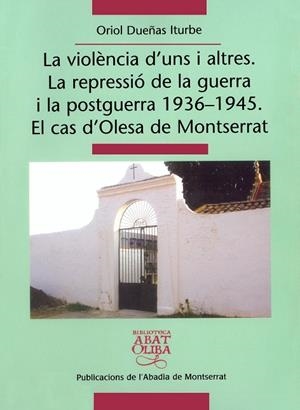 VIOLENCIA D'UNS I ALTRES : LA REPRESSIO DE LA GUERRA I LA | 9788484158943 | DUEÑAS ITURBE, ORIOL | Galatea Llibres | Librería online de Reus, Tarragona | Comprar libros en catalán y castellano online