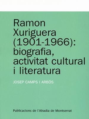 RAMON XURIGUERA (1901-1966) : BIOGRAFIA, ACTIVITAT CULTURAL | 9788484159728 | CAMPS, JOSEP (1963- ) | Galatea Llibres | Librería online de Reus, Tarragona | Comprar libros en catalán y castellano online