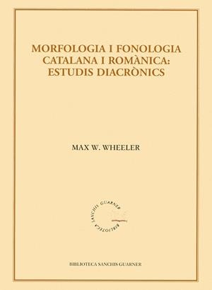 MORFOLOGIA I FONOLOGIA CATALANA I ROMANICA : ESTUDIS DIACRON | 9788484159933 | WHEELER, MAX W. | Galatea Llibres | Llibreria online de Reus, Tarragona | Comprar llibres en català i castellà online
