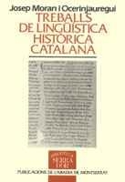 TREBALLS DE LINGUISTICA HISTORICA CATALANA | 9788478265688 | MORAN I OCERINJAUREGUI, JOSEP | Galatea Llibres | Llibreria online de Reus, Tarragona | Comprar llibres en català i castellà online