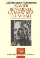 XAVIER BENGUEREL, LA MASCARA I EL MIRALL | 9788478266401 | BUSQUETS I GRABULOSA, LLUIS | Galatea Llibres | Llibreria online de Reus, Tarragona | Comprar llibres en català i castellà online