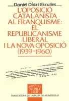 REPUBLICANISME LIBERAL I LA NOVA OPOSICIO (1939-19 | 9788478266982 | DIAZ I ESCULIES, DANIEL | Galatea Llibres | Llibreria online de Reus, Tarragona | Comprar llibres en català i castellà online