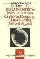DIALEG RENAIXENTISTA;JOAN LLUIS VIVES, CRISTIFIR D | 9788478267972 | SOLERVICENS, JOSEP | Galatea Llibres | Librería online de Reus, Tarragona | Comprar libros en catalán y castellano online