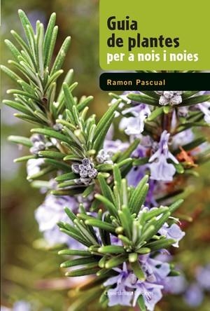 GUIA DE PLANTES PER A NOIS I NOIES | 9788497919050 | PASCUAL, RAMON | Galatea Llibres | Llibreria online de Reus, Tarragona | Comprar llibres en català i castellà online