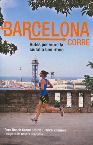 BARCELONA CORRE -CAT- | 9788498503586 | BOSCH, PERE : BLANCO, NURIA | Galatea Llibres | Librería online de Reus, Tarragona | Comprar libros en catalán y castellano online
