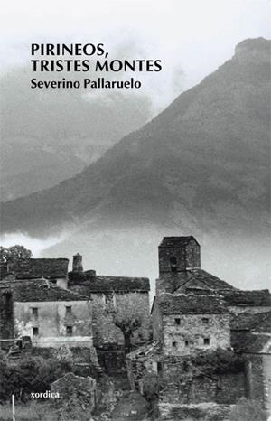 PIRINEOS, TRISTES MONTES | 9788496457294 | PALLARUELO, SEVERINO | Galatea Llibres | Llibreria online de Reus, Tarragona | Comprar llibres en català i castellà online