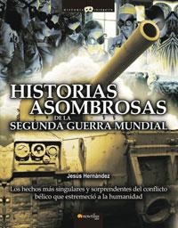 HISTORIAS ASOMBROSAS DE LA SEGUNDA GUERRA MUNDIAL | 9788497633512 | HERNANDEZ, JESUS | Galatea Llibres | Librería online de Reus, Tarragona | Comprar libros en catalán y castellano online