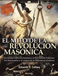 MITO DE LA REVOLUCION MASONICA : LA VERDAD SOBRE LOS MASO | 9788497633710 | CALLAEY, EDUARDO ROBERTO (1958- ) | Galatea Llibres | Librería online de Reus, Tarragona | Comprar libros en catalán y castellano online