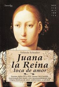 JUANA LA REINA : LOCA DE AMOR | 9788497633871 | SCHEUBER DE LOVAGLIO, YOLANDA | Galatea Llibres | Librería online de Reus, Tarragona | Comprar libros en catalán y castellano online