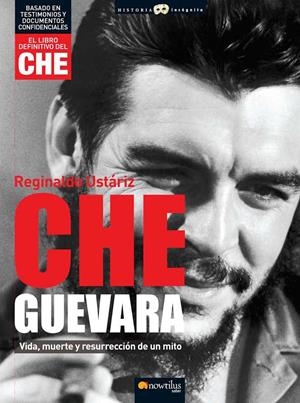 CHE GUEVARA, VIDA MUERTE Y RESURRECCION DE UN MITO | 9788497634977 | USTARIZ, REGINALDO | Galatea Llibres | Llibreria online de Reus, Tarragona | Comprar llibres en català i castellà online
