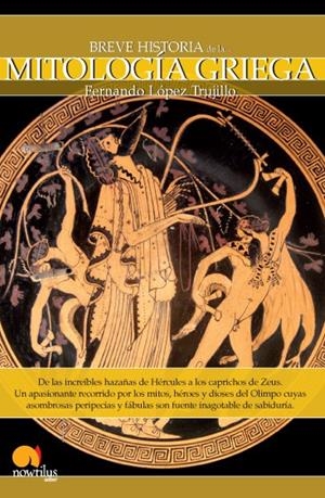 BREVE HISTORIA DE LA MITOLOGÍA GRIEGA | 9788497635479 | LÓPEZ TRUJILLO, FERNANDO | Galatea Llibres | Llibreria online de Reus, Tarragona | Comprar llibres en català i castellà online