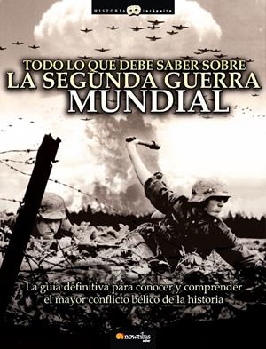 TODO LO QUE DEBE SABER SOBRE LA SEGUNDA GUERRA MUNDIAL | 9788497637329 | HERNANDEZ, JESUS | Galatea Llibres | Llibreria online de Reus, Tarragona | Comprar llibres en català i castellà online