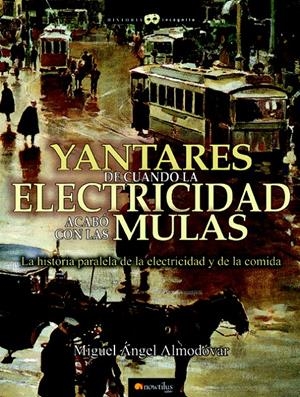 YANTARES DE CUANDO LA ELECTRICIDAD ACABO CON LAS MULAS | 9788497638401 | ALMODOVAR, M.A. | Galatea Llibres | Llibreria online de Reus, Tarragona | Comprar llibres en català i castellà online