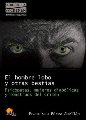HOMBRE LOBO Y OTRAS BESTIAS | 9788499670089 | PÉREZ ABELLÁN, FRANCISCO | Galatea Llibres | Librería online de Reus, Tarragona | Comprar libros en catalán y castellano online