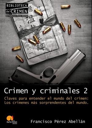 CRIMEN Y CRIMINALES II. CLAVES PARA ENTENDER EL MUNDO DEL CRIMEN | 9788499670041 | PÉREZ ABELLÁN, FRANCISCO | Galatea Llibres | Librería online de Reus, Tarragona | Comprar libros en catalán y castellano online