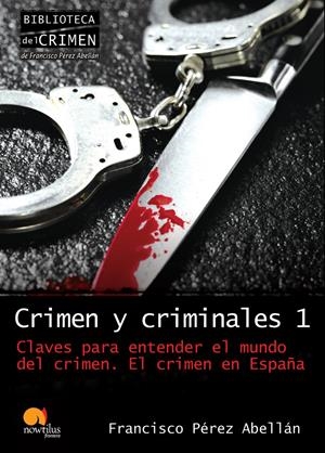 CRIMEN Y CRIMINALES I. CLAVES PARA ENTENDER EL MUNDO DEL CRIMEN | 9788499670003 | PÉREZ ABELLÁN, FRANCISCO | Galatea Llibres | Librería online de Reus, Tarragona | Comprar libros en catalán y castellano online