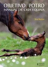 OBJETIVO: POTRO, MANUAL DE CRIA EQUINA | 9788425517518 | BASTIAN, TENA | Galatea Llibres | Llibreria online de Reus, Tarragona | Comprar llibres en català i castellà online