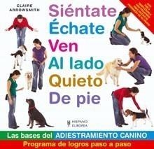 SIÉNTATE, ÉCHATE, VEN, AL LADO, QUIETO, DE PIE | 9788425518089 | ARROWSMITH, CLAIRE | Galatea Llibres | Librería online de Reus, Tarragona | Comprar libros en catalán y castellano online