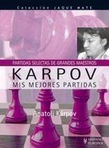 KARPOV MIS MEJORES PARTIDAS (PARTIDAS SELECTAS DE GRANDES MAESTROS) | 9788425518515 | ANATOLI KÁRPOV | Galatea Llibres | Librería online de Reus, Tarragona | Comprar libros en catalán y castellano online