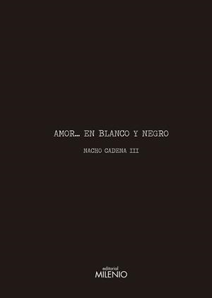 AMOR... EN BLANCO Y NEGRO | 9788497434843 | CADENA, NACHO | Galatea Llibres | Llibreria online de Reus, Tarragona | Comprar llibres en català i castellà online