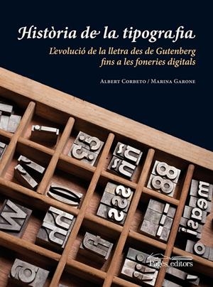 HISTÒRIA DE LA TIPOGRAFIA | 9788499751214 | CORBETO LÓPEZ, ALBERT/GARONE GRAVIER, MARINA | Galatea Llibres | Librería online de Reus, Tarragona | Comprar libros en catalán y castellano online