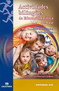 ACTIVIDADES BILINGÜES DE EDUCACIÓN FÍSICA DE BASE | 9788498428391 | AMOR PÉREZ, TANIA/PASCUAL CARDERO, LUIS FRANCISCO | Galatea Llibres | Librería online de Reus, Tarragona | Comprar libros en catalán y castellano online