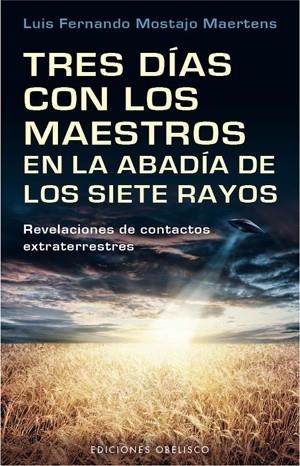 TRES DIAS CON LOS MAESTROS EN LA ABADIA DE LOS SIETE RAYOS | 9788497778268 | MOSTAJO, LUIS FERNANDO | Galatea Llibres | Llibreria online de Reus, Tarragona | Comprar llibres en català i castellà online